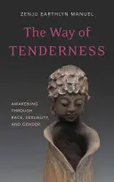 Der Weg der Zärtlichkeit: Erwachen durch Ethnie, Sexualität und Geschlecht - The Way of Tenderness: Awakening Through Race, Sexuality, and Gender