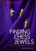 Finding Chess Jewels: Verbessern Sie Ihre Vorstellungskraft und Ihre Berechnungen - Finding Chess Jewels: Improve Your Imagination and Calculation