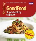 Supergesunde Mahlzeiten - Superhealthy Suppers