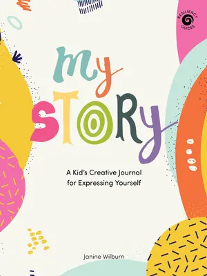 Meine Geschichte: Ein kreatives Tagebuch für Kinder, um sich selbst auszudrücken - My Story: A Kid's Creative Journal for Expressing Yourself