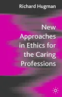 Neue Ansätze in der Ethik für die Pflegeberufe: Die Berücksichtigung des Wandels für Pflegeberufe - New Approaches in Ethics for the Caring Professions: Taking Account of Change for Caring Professions