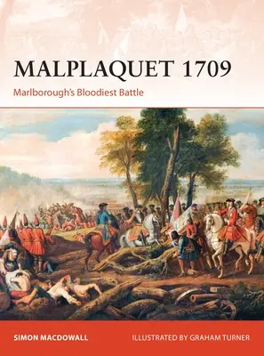 Malplaquet 1709: Marlboroughs blutigste Schlacht - Malplaquet 1709: Marlborough's Bloodiest Battle