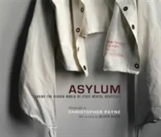 Asylum: Einblicke in die geschlossene Welt der staatlichen psychiatrischen Krankenhäuser - Asylum: Inside the Closed World of State Mental Hospitals