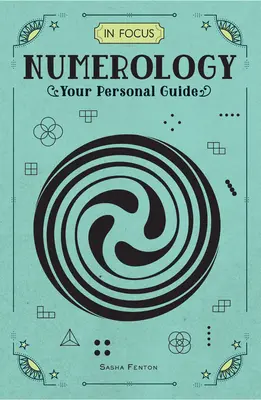 Numerologie im Fokus: Ihr persönliches Handbuch - In Focus Numerology: Your Personal Guide