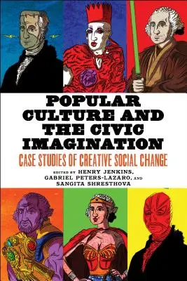 Populärkultur und staatsbürgerliche Vorstellungskraft: Fallstudien zum kreativen sozialen Wandel - Popular Culture and the Civic Imagination: Case Studies of Creative Social Change