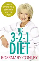 Rosemary Conleys 3-2-1-Diät - In nur 3 Schritten zu einem schlankeren, fitteren Körper - Rosemary Conley's 3-2-1 Diet - Just 3 steps to a slimmer, fitter you