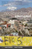 Neoliberalismus, unterbrochen: Sozialer Wandel und umstrittene Regierungsführung im heutigen Lateinamerika - Neoliberalism, Interrupted: Social Change and Contested Governance in Contemporary Latin America