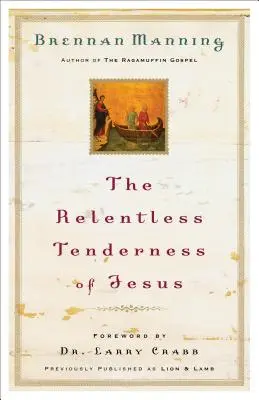 Die unnachgiebige Zärtlichkeit von Jesus - The Relentless Tenderness of Jesus