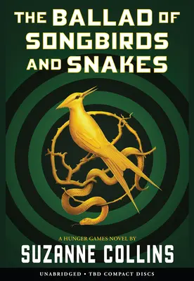 Die Ballade von den Singvögeln und den Schlangen (ein Roman der Hungerspiele) (Ungekürzte Fassung) - The Ballad of Songbirds and Snakes (a Hunger Games Novel) (Unabridged Edition)