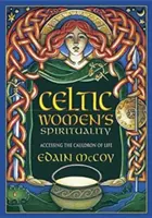 Die Spiritualität keltischer Frauen: Zugriff auf den Kessel des Lebens - Celtic Women's Spirituality: Accessing the Cauldron of Life