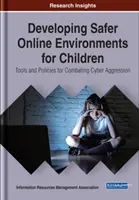 Entwicklung einer sichereren Online-Umgebung für Kinder: Werkzeuge und Richtlinien zur Bekämpfung von Cyber-Aggression - Developing Safer Online Environments for Children: Tools and Policies for Combatting Cyber Aggression