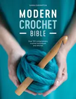 Die Bibel des modernen Häkelns: Über 100 moderne Häkeltechniken und Stiche - Modern Crochet Bible: Over 100 Contemporary Crochet Techniques and Stitches