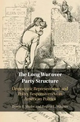 Der lange Krieg um die Parteistruktur: Demokratische Repräsentation und politische Reaktionsfähigkeit in der amerikanischen Politik - The Long War Over Party Structure: Democratic Representation and Policy Responsiveness in American Politics