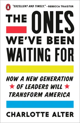 Die, auf die wir gewartet haben: Wie eine neue Generation von Führungskräften Amerika verändern wird - The Ones We've Been Waiting for: How a New Generation of Leaders Will Transform America
