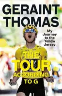 Die Tour nach G: Meine Reise zum Gelben Trikot - The Tour According to G: My Journey to the Yellow Jersey