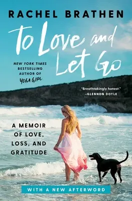 Lieben und loslassen: Eine Erinnerung an Liebe, Verlust und Dankbarkeit - To Love and Let Go: A Memoir of Love, Loss, and Gratitude