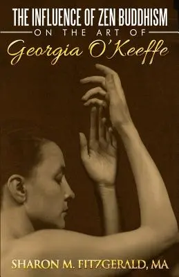 Der Einfluss des Zen-Buddhismus auf die Kunst von Georgia O'Keeffe - The Influence of Zen Buddhism on the Art of Georgia O'Keeffe