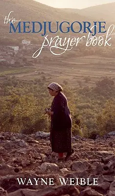 Medjugorje Gebetbuch: Kraftvolle Gebete aus den Erscheinungen der Jungfrau Maria in Medjugorje - Medjugorje Prayer Book: Powerful Prayers from the Apparitions of the Blessed Virgin Mary in Medjugorje