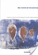 Die List des Erkennens: Indigene Alteritäten und die Entstehung des australischen Multikulturalismus - The Cunning of Recognition: Indigenous Alterities and the Making of Australian Multiculturalism