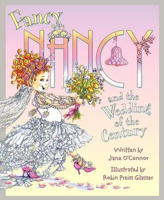 Fancy Nancy und die Hochzeit des Jahrhunderts - Fancy Nancy and the Wedding of the Century