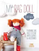 Meine Stoffpuppe: 11 bezaubernde Stoffpuppen zum Nähen mit Kleidung und Accessoires - My Rag Doll: 11 Adorable Rag Dolls to Sew with Clothes and Accessories