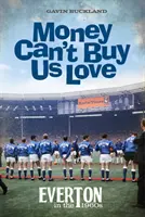 Mit Geld kann man keine Liebe kaufen - Everton in den 1960er Jahren - Money Can't Buy Us Love - Everton in the 1960s