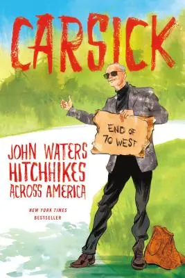 Autokrank: John Waters reist per Anhalter durch Amerika - Carsick: John Waters Hitchhikes Across America