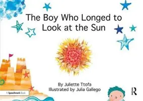Der Junge, der sich danach sehnte, in die Sonne zu schauen: Eine Geschichte über Selbstfürsorge - The Boy Who Longed to Look at the Sun: A Story about Self-Care