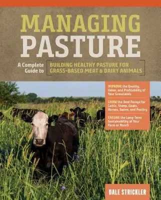 Weidehaltung: Ein kompletter Leitfaden zum Aufbau gesunder Weiden für grasbasierte Fleisch- und Milchviehhaltung - Managing Pasture: A Complete Guide to Building Healthy Pasture for Grass-Based Meat & Dairy Animals