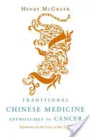 Traditionelle Chinesische Medizin - Ansätze zur Krebsbehandlung: Harmonie im Angesicht des Tigers - Traditional Chinese Medicine Approaches to Cancer: Harmony in the Face of the Tiger