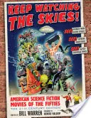 Keep Watching the Skies!: Amerikanische Science-Fiction-Filme der fünfziger Jahre, die Ausgabe des 21. Jahrhunderts - Keep Watching the Skies!: American Science Fiction Movies of the Fifties, the 21st Century Edition