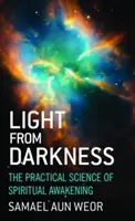 Licht aus der Dunkelheit: Die praktische Wissenschaft des spirituellen Erwachens - Light from Darkness: The Practical Science of Spiritual Awakening