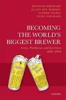 Der Weg zum größten Bierbrauer der Welt: Artois, Piedboeuf und Interbrew (1880-2000) - Becoming the World's Biggest Brewer: Artois, Piedboeuf, and Interbrew (1880-2000)