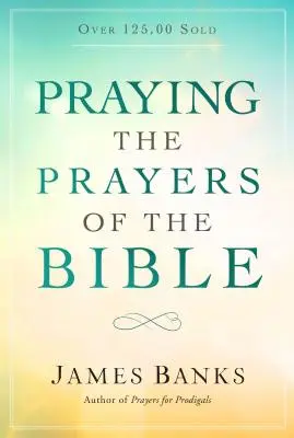 Die Gebete der Bibel beten - Praying the Prayers of the Bible