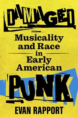 Beschädigt: Musikalität und Ethnie im frühen amerikanischen Punk - Damaged: Musicality and Race in Early American Punk