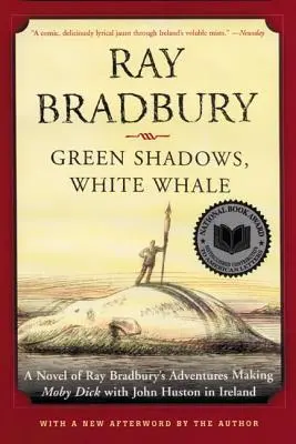 Grüne Schatten, weißer Wal: Ein Roman von Ray Bradburys Abenteuern - Moby Dick mit John Huston in Irland - Green Shadows, White Whale: A Novel of Ray Bradbury's Adventures Making Moby Dick with John Huston in Ireland