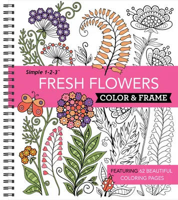 Color & Frame - Frische Blumen (Malbuch für Erwachsene) - Color & Frame - Fresh Flowers (Adult Coloring Book)