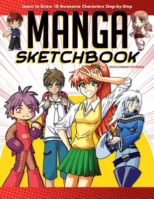 Manga Skizzenbuch: Lernen Sie Schritt für Schritt 18 fantastische Charaktere zu zeichnen - Manga Sketchbook: Learn to Draw 18 Awesome Characters Step-By-Step