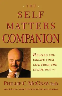 Der Self Matters Companion: Wie Sie Ihr Leben von innen nach außen gestalten können - The Self Matters Companion: Helping You Create Your Life from the Inside Out