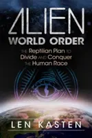 Außerirdische Weltordnung: Der Plan der Reptilien, die menschliche Ethnie zu teilen und zu erobern - Alien World Order: The Reptilian Plan to Divide and Conquer the Human Race