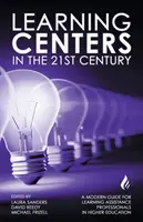 Lernzentren im 21. Jahrhundert: Ein moderner Leitfaden für Lernunterstützungsexperten in der Hochschulbildung - Learning Centers in the 21st Century: A Modern Guide for Learning Assistance Professionals in Higher Education