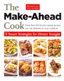 Der Koch, der im Voraus kocht: 8 clevere Strategien für das Abendessen heute Abend - The Make-Ahead Cook: 8 Smart Strategies for Dinner Tonight