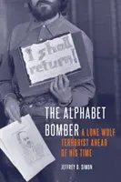 Der Alphabet-Bomber: Ein einsamer Wolf und Terrorist, der seiner Zeit voraus war - The Alphabet Bomber: A Lone Wolf Terrorist Ahead of His Time