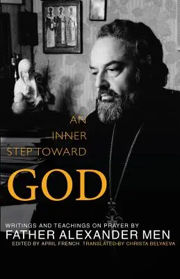 Innerer Schritt auf Gott zu: Schriften und Belehrungen zum Gebet - Inner Step Toward God: Writings and Teachings on Prayer