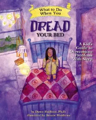 Was tun, wenn du Angst vor dem Bett hast: Ein Kinderratgeber zur Überwindung von Schlafproblemen - What to Do When You Dread Your Bed: A Kid's Guide to Overcoming Problems with Sleep