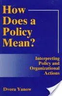 Was bedeutet eine Politik? Interpretation von Politik und organisatorischen Maßnahmen (überarbeitet) - How Does a Policy Mean? Interpreting Policy and Organizational Actions (Revised)