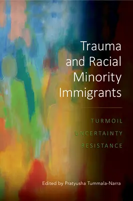 Trauma und rassische Minderheitenzuwanderer: Unruhe, Ungewissheit und Widerstand - Trauma and Racial Minority Immigrants: Turmoil, Uncertainty, and Resistance