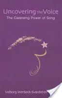 Uncovering the Voice: Die reinigende Kraft des Gesangs - Uncovering the Voice: The Cleansing Power of Song