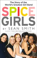 Spice Girls: Das außergewöhnliche Leben von fünf gewöhnlichen Frauen - Spice Girls: The Extraordinary Lives of Five Ordinary Women