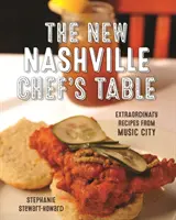 Der neue Nashville Chef's Table: Außergewöhnliche Rezepte aus der Musikstadt - The New Nashville Chef's Table: Extraordinary Recipes from Music City